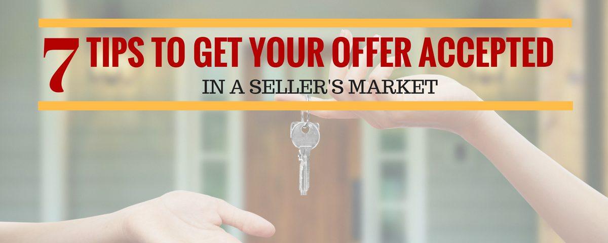 7 Tips to Get Your Offer Accepted in a Seller&#8217;s Market