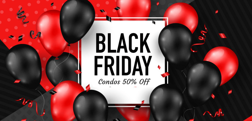 Black Friday &#8211; All Condos 50% Off !